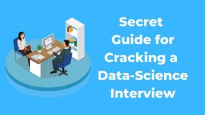 Read more about the article Secret guide for cracking a data-science interview