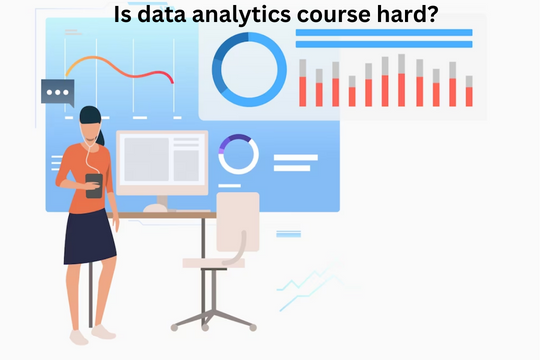 Read more about the article <strong>Is data analytics course hard?</strong>