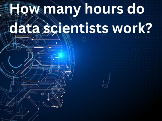 You are currently viewing How many hours do data scientists work?