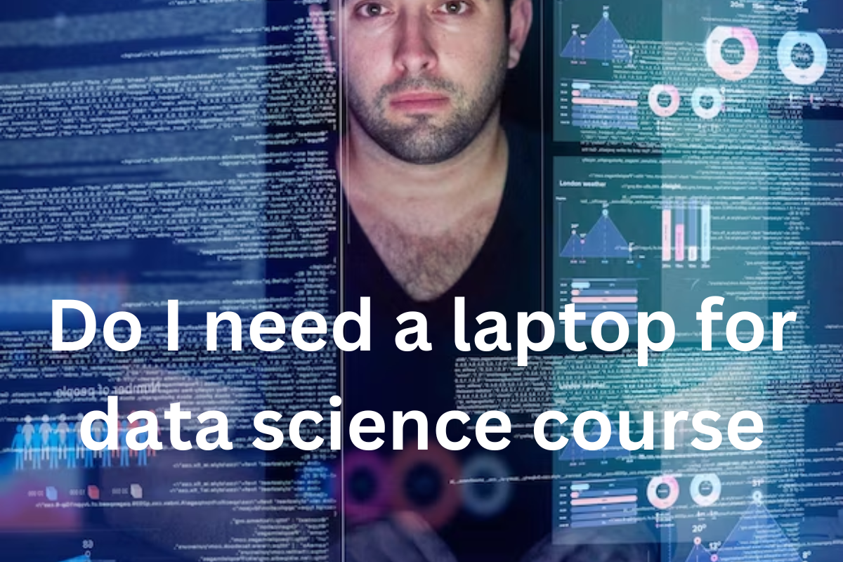 Read more about the article Do I need a laptop for data science course