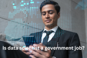 Read more about the article Is data scientist a government job?