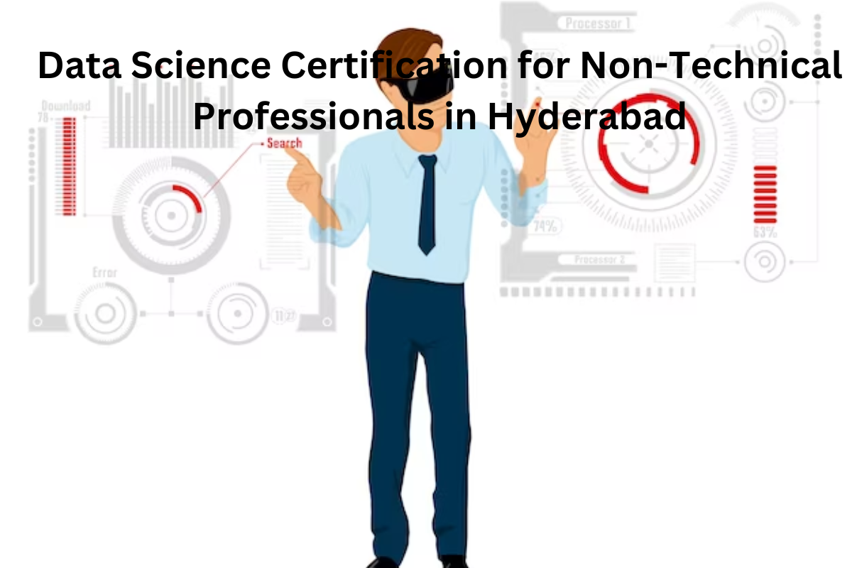 You are currently viewing Data Science Certification for Non-Technical Professionals in Hyderabad