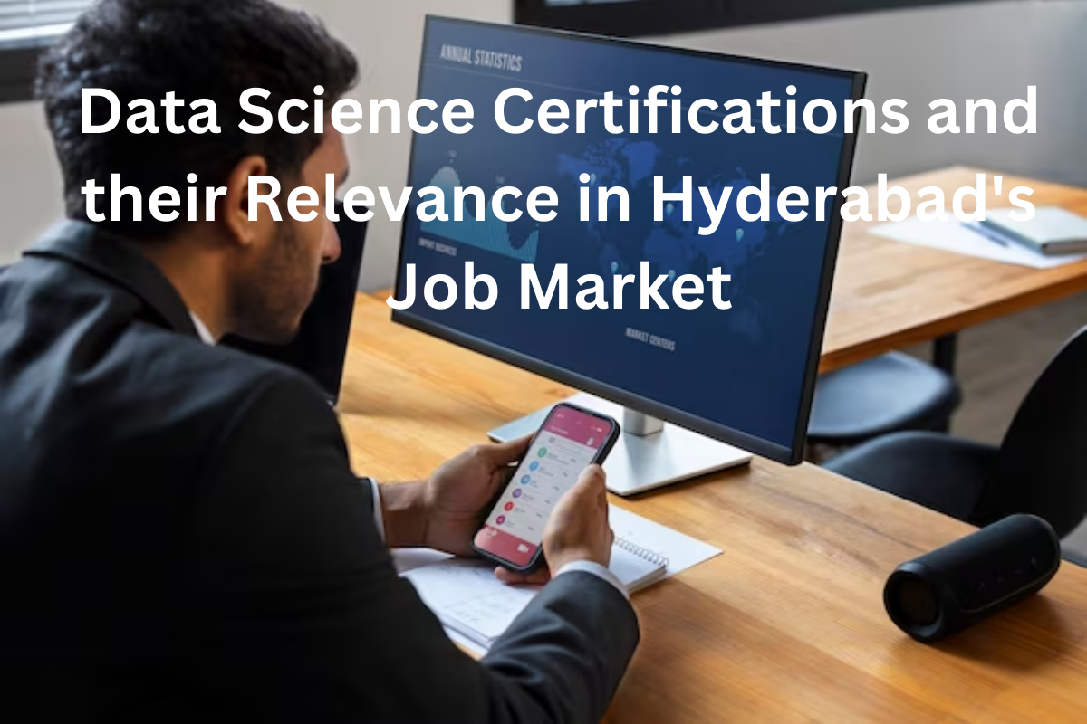 Read more about the article Data Science Certifications and their Relevance in Hyderabad’s Job Market