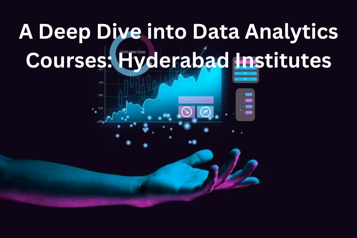 Read more about the article A Deep Dive into Data Analytics Courses: Hyderabad Institutes