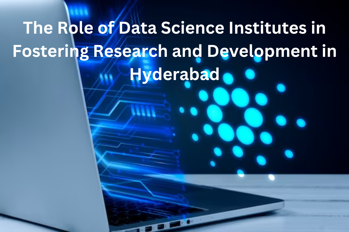 Read more about the article The Role of Data Science Institutes in Fostering Research and Development in Hyderabad